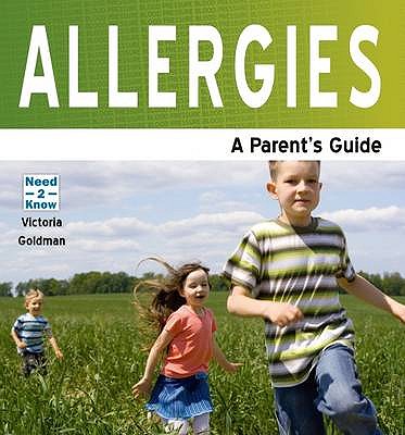 Allergies: A Parent's Guide - Goldman, Victoria