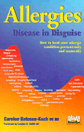 Allergies: Disease in Disguise - Bateson-Koch, Carolee