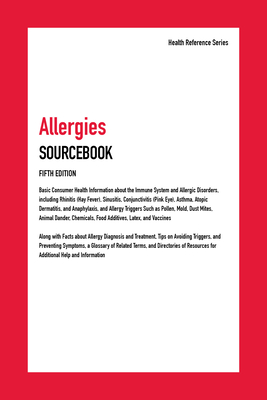 Allergies Sourcebook: Basic Consumer Health Information about the Immune System and Allergic Disorders, Including Rhinitis (Hay Fever), Sinu - Omnigraphics