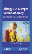 Allergy and Allergen Immunotherapy: New Mechanisms and Strategies