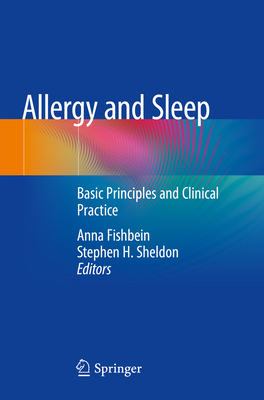 Allergy and Sleep: Basic Principles and Clinical Practice - Fishbein, Anna (Editor), and Sheldon, Stephen H (Editor)