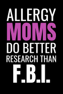 Allergy Moms Do Better Research Than F.B.I.: 45 days food diary (6"x9") - Track your Symptoms and Indentify your Intolerances and Allergies