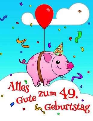 Alles Gute zum 49. Geburtstag: Niedliches, Schwein Entworfenes Geburtstagsbuch, das als Tagebuch oder Notebook verwendet werden kann. Besser als eine Geburtstagskarte! - Douglas, Karlon, and Designs, Level Up