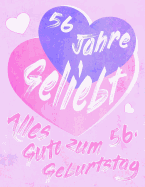 Alles Gute zum 56. Geburtstag: 56 Jahre Geliebt, Zeigen Sie Ihre Liebe mit diesem s??en Geburtstagsbuch, das als Tagebuch oder Notebook verwendet werden kann. Besser als eine Geburtstagskarte!