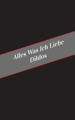 Alles Was Ich Liebe Uber Dildos: Ein Sicherer Platz Fur Deine Kinky Gedanken - Apfelkuchen