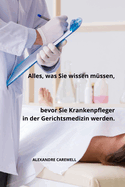 Alles, was Sie wissen mssen, bevor Sie Krankenpfleger in der Gerichtsmedizin werden.