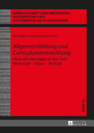 Allgemeinbildung Und Curriculumentwicklung: Herausforderungen an Das Fach Wirtschaft - Arbeit - Technik