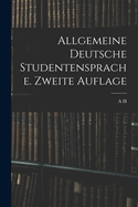 Allgemeine Deutsche Studentensprache. Zweite Auflage