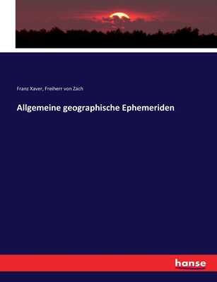 Allgemeine Geographische Ephemeriden - Zach, Franz Xaver Freiherr Von