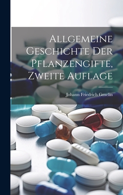 Allgemeine Geschichte Der Pflanzengifte, Zweite Auflage - Gmelin, Johann Friedrich