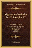 Allgemeine Geschichte Der Philosophie V2: Mit Besonderer Berucksichtigung Der Religionen (1915)