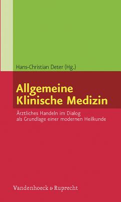 Allgemeine Klinische Medizin: Arztliches Handeln im Dialog als Grundlage einer modernen Heilkunde - Nagel, Eckard (Contributions by), and Thanner, Mirjam (Contributions by), and K?"temeyer, Mechthilde (Contributions by)