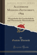 Allgemeine Missions-Zeitschrift, 1894, Vol. 21: Monatshefte Fur Geschichtliche Und Theoretische Missionskunde (Classic Reprint)