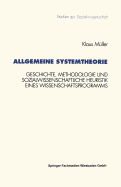 Allgemeine Systemtheorie: Geschichte, Methodologie Und Sozialwissenschaftliche Heuristik Eines Wissenschaftsprogramms