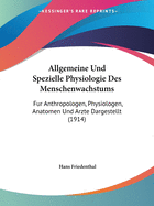 Allgemeine Und Spezielle Physiologie Des Menschenwachstums: Fur Anthropologen, Physiologen, Anatomen Und Arzte Dargestellt (1914)