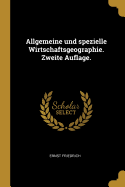 Allgemeine Und Spezielle Wirtschaftsgeographie. Zweite Auflage.