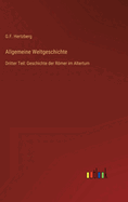 Allgemeine Weltgeschichte: Dritter Teil: Geschichte der Rmer im Altertum