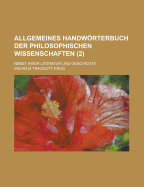Allgemeines Handwrterbuch Der Philosophischen Wissenschaften: Nebst Ihrer Literatur Und Geschichte, Fuenfter Band