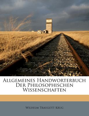 Allgemeines Handworterbuch Der Philosophischen Wissenschaften - Krug, Wilhelm Traugott