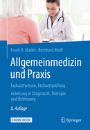 Allgemeinmedizin Und Praxis: Facharztwissen, Facharztprufung. Anleitung in Diagnostik, Therapie Und Betreuung