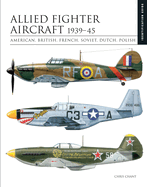 Allied Fighter Aircraft 1939-45: American, British, French, Soviet, Dutch, Polish