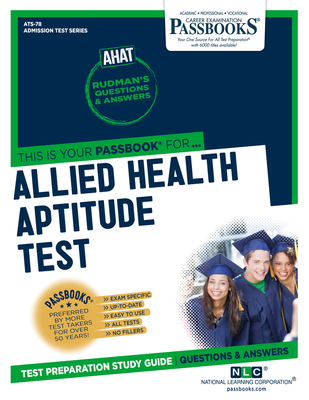 Allied Health Aptitude Test (Ahat) (Ats-78): Passbooks Study Guide Volume 78 - National Learning Corporation