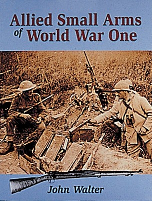 Allied Small Arms of World War on - Walter, John