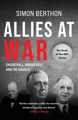 Allies at War: Churchill v Roosevelt v De Gaulle - Berthon, Simon