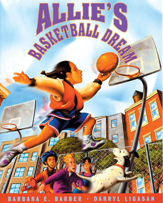 Allie's Basketball Dream - Barber, Barbara