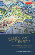 Allies with the Infidel: The Ottoman and French Alliance in the Sixteenth Century