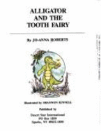Alligator and the Tooth Fairy - Roberts, Jo-Anna