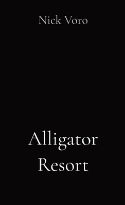 Alligator Resort - Voro, Nick