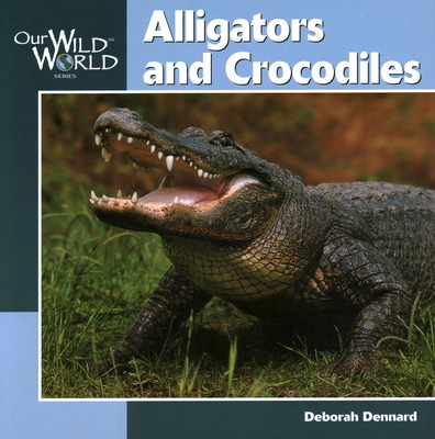 Alligators and Crocodiles - Dennard, Deborah, B.A., B.M.