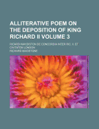 Alliterative Poem on the Deposition of King Richard II: Ricardi Maydiston de Concordia Inter Ric. II. Et Civitatem London