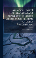 Allmogelifwet I Ingelstads H?rad I Sk? ne Under Slutet Af Frra Och Brjan Af Detta ?...rhundrade