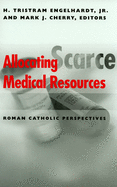 Allocating Scarce Medical Resources: Roman Catholic Perspectives