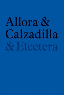 Allora & Calzadilla: & Etcetera - Allora, Jennifer, and Calzadilla, Guillermo