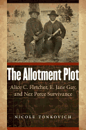 Allotment Plot: Alice C. Fletcher, E. Jane Gay, and Nez Perce Survivance
