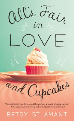 All's Fair in Love and Cupcakes - St Amant, Betsy