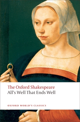 All's Well that Ends Well: The Oxford Shakespeare - Shakespeare, William, and Snyder, Susan (Editor)
