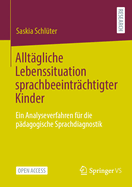 Alltgliche Lebenssituation sprachbeeintrchtigter Kinder: Ein Analyseverfahren fr die pdagogische Sprachdiagnostik