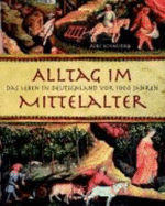Alltag Im Mittelalter - Schneider, Rolf; Leier, Manfred