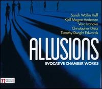 Allusions: Evocative Chamber Works - Andrew Taylor (violin); Antonin Hradil (violin); Georg Klaas (clarinet); Julia Okrusko (violin); Konstantin Rybakov (violin);...