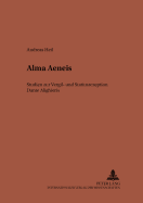 Alma Aeneis: Studien Zur Vergil- Und Statiusrezeption Dante Alighieris