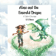 Alma and the Emerald Dragon: A Tale of Courage