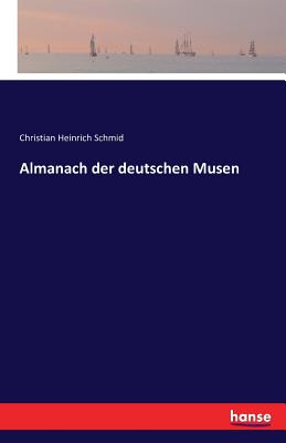 Almanach Der Deutschen Musen - Schmid, Christian Heinrich