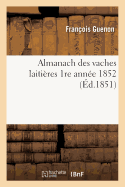 Almanach Des Vaches Laiti?res 1re Ann?e 1852