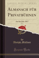 Almanach F?r Privatb?hnen, Vol. 1: Auf Das Jahr 1817 (Classic Reprint)