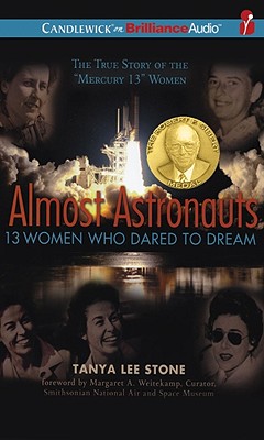Almost Astronauts: 13 Women Who Dared to Dream - Stone, Tanya Lee, and Ericksen, Susan (Read by)