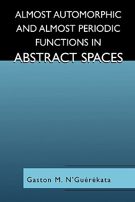 Almost Automorphic and Almost Periodic Functions in Abstract Spaces - N'Gurkata, Gaston M.